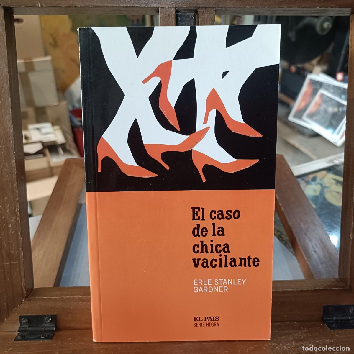 Libros de segunda mano: El caso de la chica vacilante - Erle Stanley Gardner - El Pa&iacute;s, Serie Negra 2004