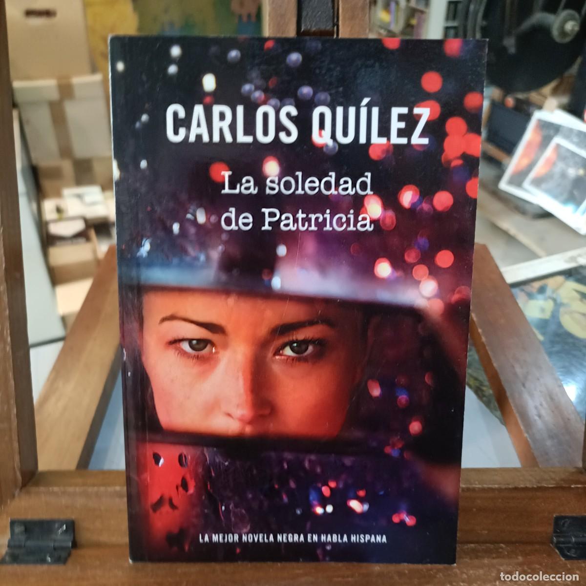 Libros de segunda mano: La Soledad de Patricia - Carlos Qu&iacute;lez - Ed. RBA 2010