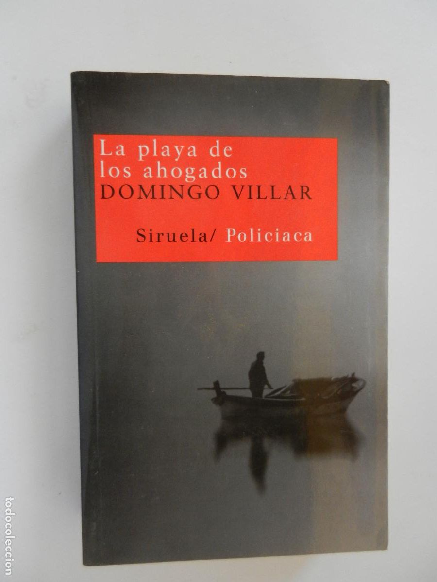 Libros de segunda mano: LA PLAYA DE LOS AHOGADOS - DOMINGO VILLAR - SIRUELA POLICIACA - 2009