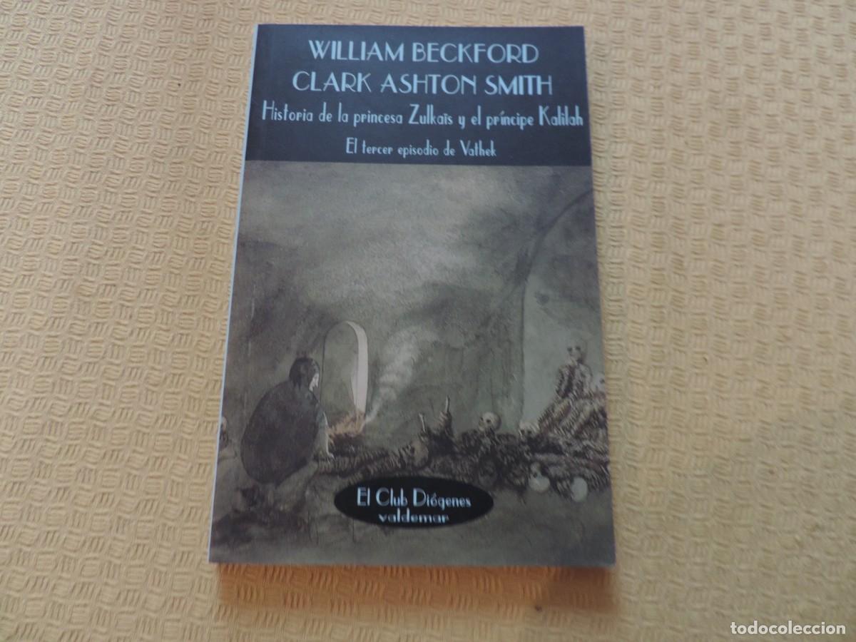 Libros de segunda mano: Historia de la princesa Zulka&iuml;s y el pr&iacute;ncipe Kalilah (W.Beckford/C.A.Smith) Editorial Valdemar