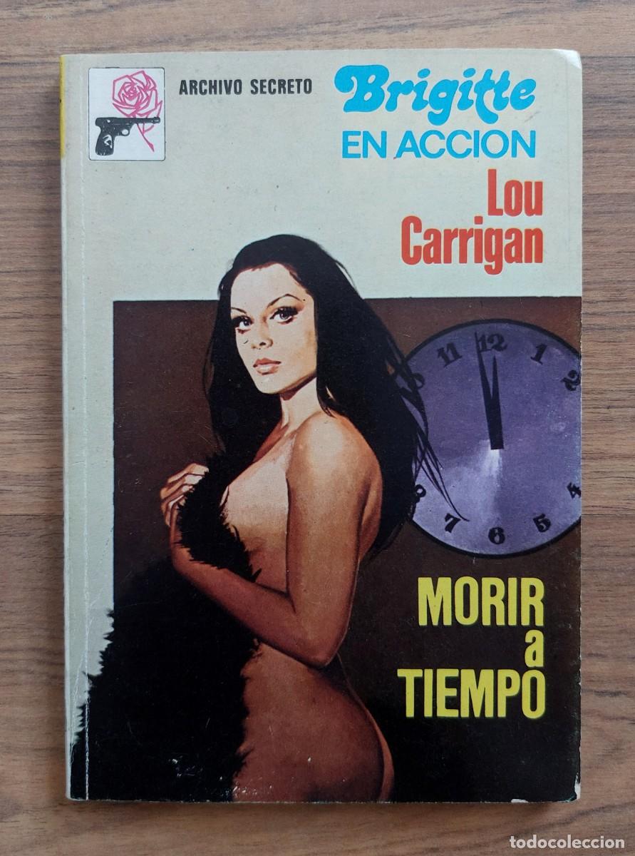 Libros de segunda mano: ARCHIVO SECRETO-BRIGITTE EN ACCION N&ordm; 210-MORIR A TIEMPO (LOU CARRIGAN) NOVELAS-PULP
