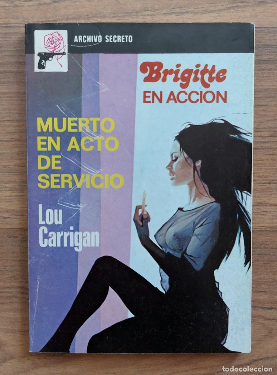 Libros de segunda mano: ARCHIVO SECRETO-BRIGITTE EN ACCION N&ordm; 186-MUERTO EN ACTO DE SERVICIO (LOU CARRIGAN) NOVELAS-PULP