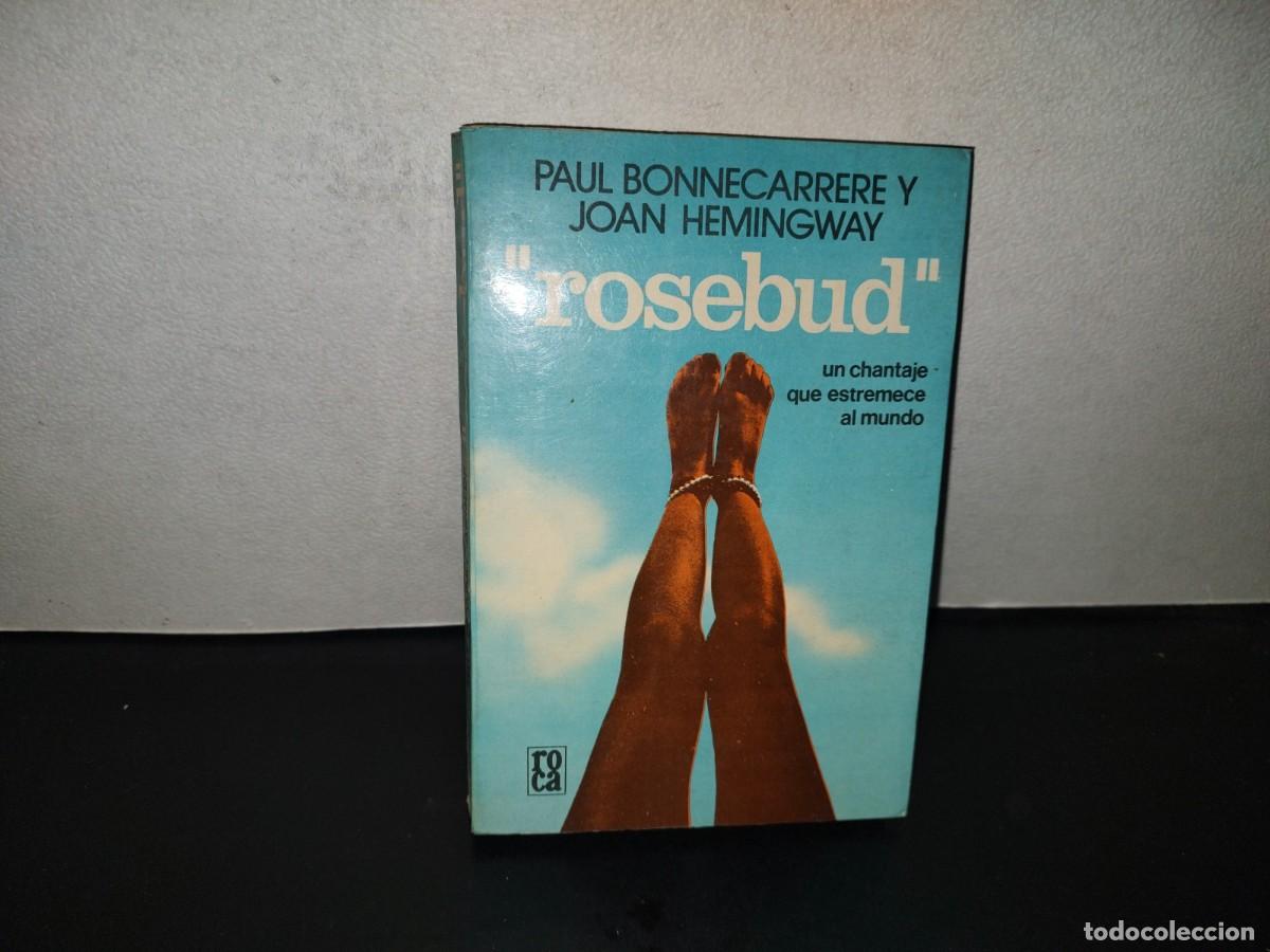 Libros de segunda mano: 223- &rdquo;Rosebud&rdquo; - Paul Bonnecarrere, Joan Hemingway - Ediciones Roca - Primera Edici&oacute;n 1974