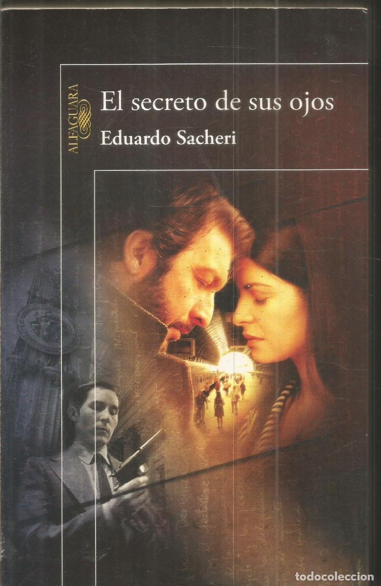 Libros de segunda mano: EDUARDO SACHERI. EL SECRETO DE SUS OJOS. ALFAGUARA