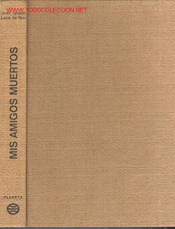 Libros de segunda mano: LUCA DE TENA; MIS AMIGOS MUERTOS - Foto 1