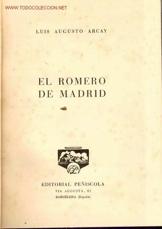 Libros de segunda mano: LUIS AUGUSTO ARCAY: EL ROMERO DE MADRID - Foto 1