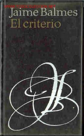 Libros de segunda mano: JAIME BALMES: EL CRITERIO - Foto 1