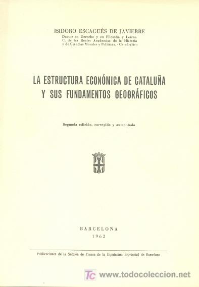 Libros de segunda mano: LA ESTRUCTURA ECONOMICA DE CATALU&Ntilde;A Y SUS FUNDAMENTOS GEOGRAFICOS. .....1962
