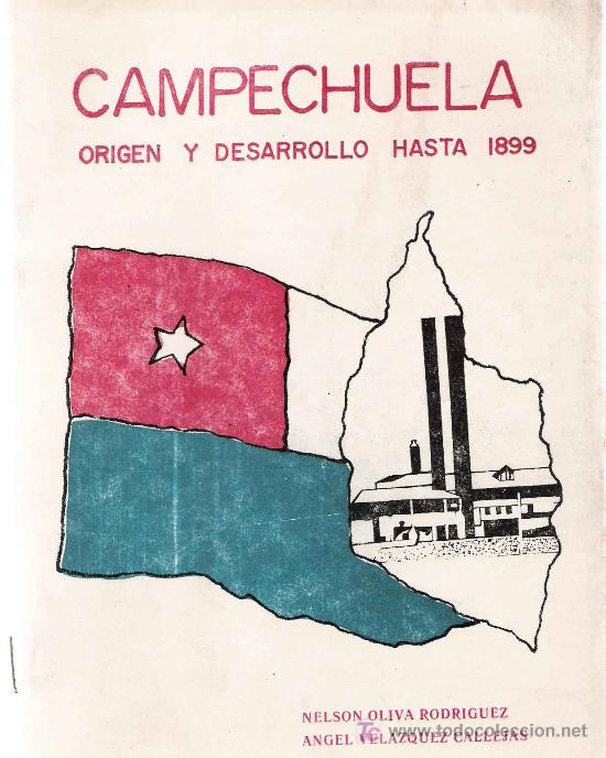 Libros de segunda mano: Campechuela: origen y desarrollo hasta 1899 / Nelson Oliva Rodr&iacute;guez; &Aacute;ngel Vel&aacute;zquez Callejas.