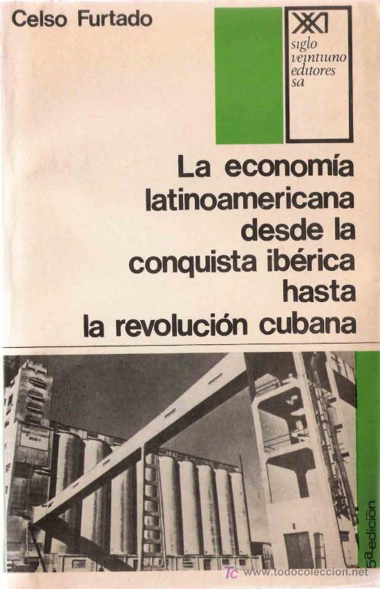 Libros de segunda mano: La econom&iacute;a latinoamericana, desde la conquista ib&eacute;rica hasta la revoluci&oacute;n cubana / C. Furtado