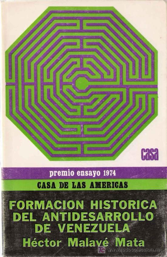 Libros de segunda mano: Formaci&oacute;n hist&oacute;rica del antidesarrollo en Venezuela / H&eacute;ctor Malav&eacute; Mata.