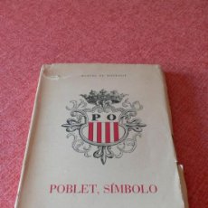 Libros de segunda mano: POBLET, SIMBOLO VISIONES LEYENDAS EVOCACIONES 1947 / MANUEL DE MONTOLIU / HOJAS INTONSO