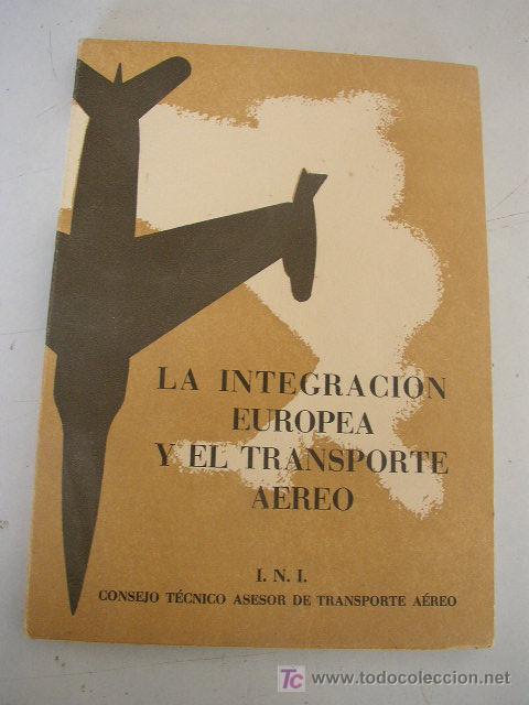 Gebrauchte B&uuml;cher: LA INTEGRACI&Oacute;N EUROPEA Y EL TRANSPORTE A&Eacute;REO-INST. NAC. DE INDUSTRIA-1952-CONS.T&Eacute;C. AS.DE TRA. A&Eacute;REO
