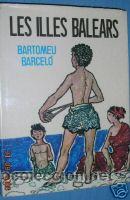 Libros de segunda mano: LES ILLES BALEARS. BARTOMEU BARCELO.MALLORCA, MENORCA.. - Foto 1