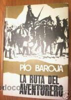 Libros de segunda mano: LA RUTA DEL AVENTURERO.1968.PIO BAROJA.NOVELA