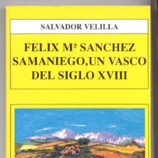 Libros de segunda mano: FÉLIX Mª SÁNCHEZ SAMANIEGO, UN VASCO DEL SIGLO XVIII -SALVADOR VELILLA (LAPUEBLA DE LABARCA-ÁLAVA)-.