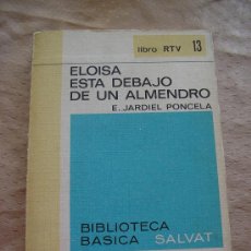 Libros de segunda mano: JARDIEL PONCELA - ELOISA ESTA DEBAJO DE UN ALMENDRO.. Lote 20254349