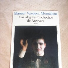 Libros de segunda mano: LOS ALEGRES MUCHACHOS DE ATZAVARA - VAZQUEZ MONTALBAN - 1ª EDICION.