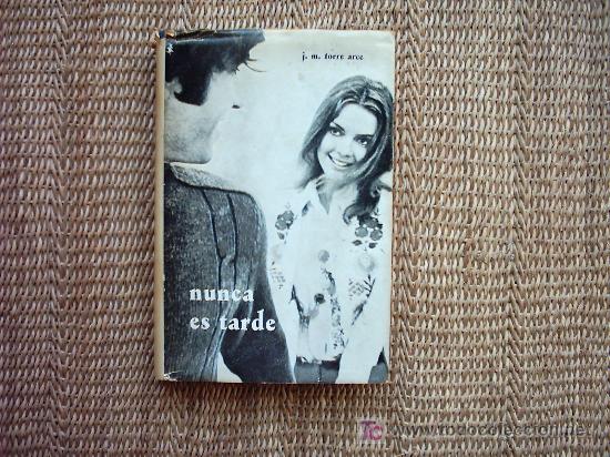 Libros de segunda mano: NUNCA ES TARDE. JOS&Eacute; MAR&Iacute;A TORRE ARCE. 1&ordf; EDICI&Oacute;N, SANTANDER 1970. - Foto 1