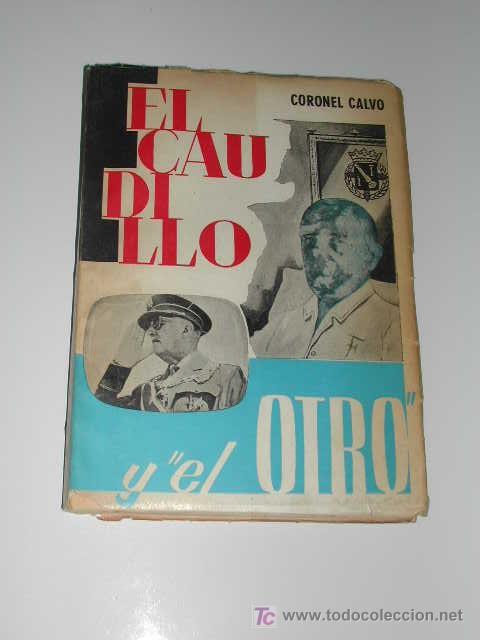 Libros de segunda mano: EL CAUDILLO Y EL OTRO (novela), por el CORONEL CALVO - Foto 1