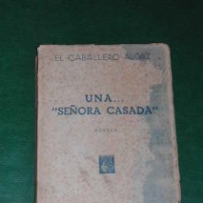 Libros de segunda mano: UNA... 'SEÑORA CASADA', DE EL CABALLERO AUDAZ (JOSÉ MARIA CARRETERO) - 1949