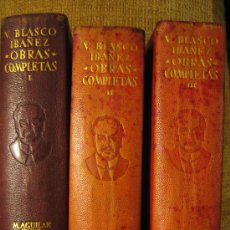 Libros de segunda mano: OBRAS COMPLETAS, V. BLASCO IBAÑEZ, AGUILAR, 1946. RARO CON CANTOS DECORADOS EN COLOR. TRES TOMOS.