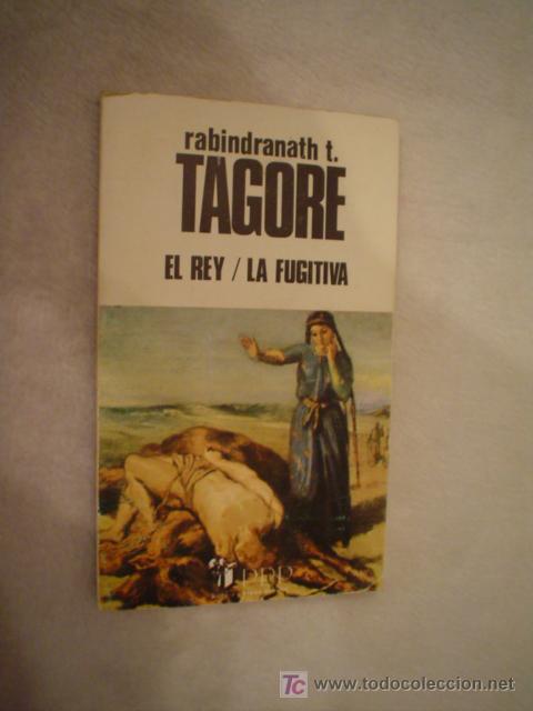 Libros de segunda mano: TAGORE, RABINDRANATH T.: EL REY / LA FUGITIVA - Foto 1