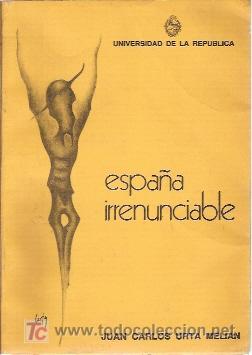 Libros de segunda mano: Juan Carlos Urta Melian (Poeta y escenografo uruguayo) ESPA&Ntilde;A IRRENUNCIABLE (Montevideo, 1974)