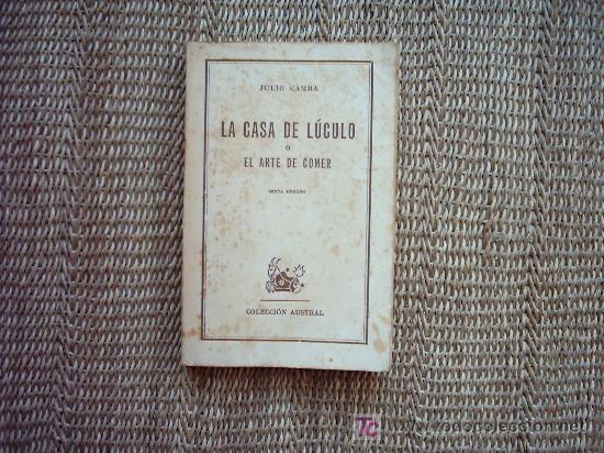 Libros de segunda mano: JULIO CAMBA. LA CASA DE L&Uacute;CULO O EL ARTE DE COMER. 6&ordf; EDICI&Oacute;N AUSTRAL 1961. - Foto 1