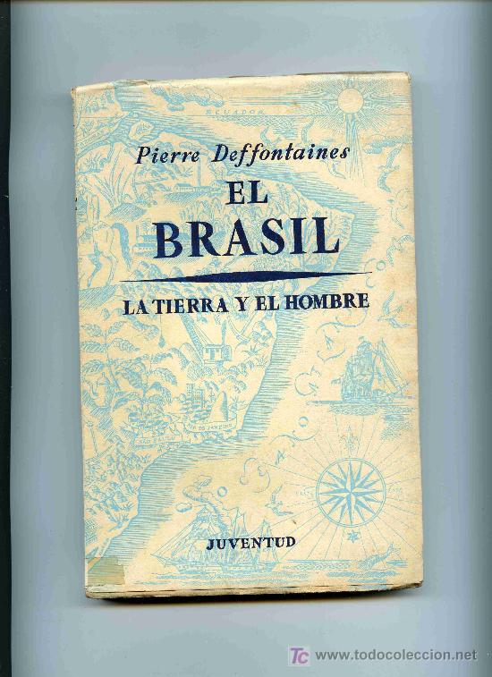 Libros de segunda mano: EL BRASIL,  LA TIERRA Y EL HOMBRE,  PIERRE DEFFONTAINES - Foto 1