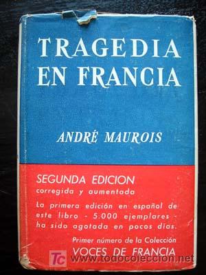 Libros de segunda mano: TRAGEDIA EN FRANCIA - ANDR&Eacute; MAUROIS - 1945 - Foto 1