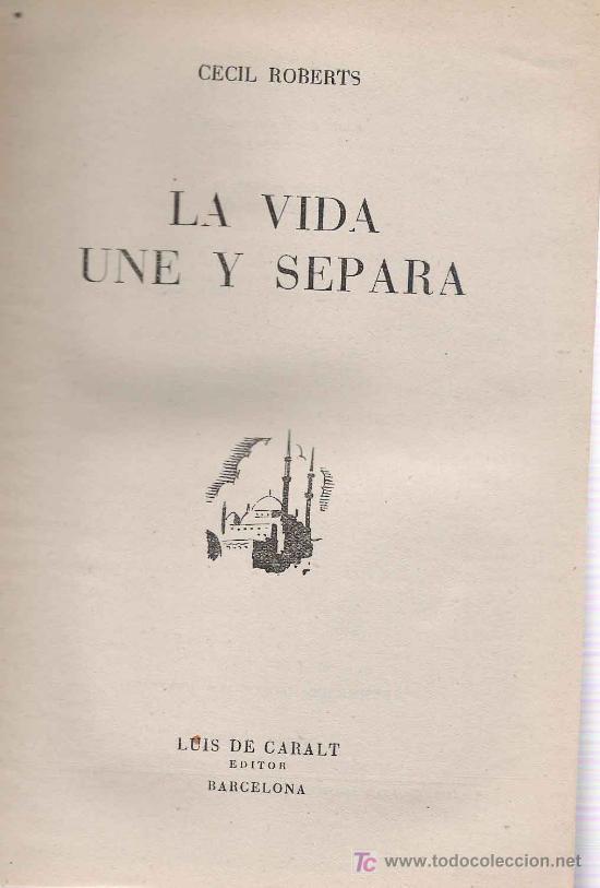 Libros de segunda mano: La vida une y separa / Cecil Roberts - 1948, 1&ordf; ed. - Foto 1