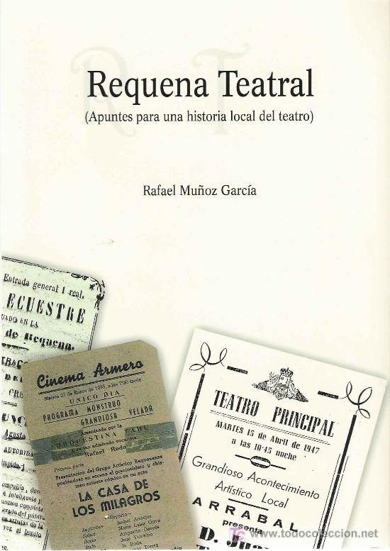 Libros de segunda mano: * TEATRO * Requena Teatral: Apuntes para una historia local del teatro / Rafael Mu&ntilde;oz Garc&iacute;a
