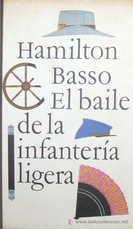 Libros de segunda mano: EL BAILE DE LA INFANTERIA LIGERA. BASSO, HAMILTON. A-NSF-037