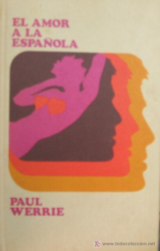 Libros de segunda mano: EL AMOR A LA ESPA&Ntilde;OLA. WERRIE, PAUL. A-NSF-102 - Foto 1