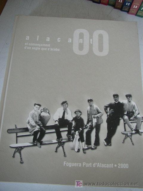 Libros de segunda mano: ALACANT 00, EL COMEN&Ccedil;AMENT D&acute;UN SEGLE QUE S&acute;ACABA-FOGUERA PORT D&acute;ALACANT.- 2000.-