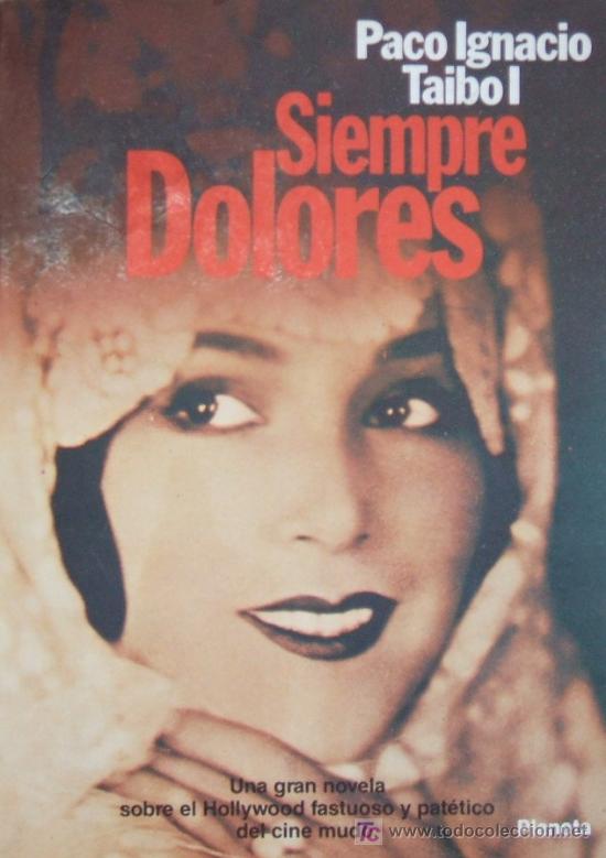 Libros de segunda mano: SIEMPRE DOLORES. TAIBOL, PACO IGNACIO. A-NSF-209 - Foto 1