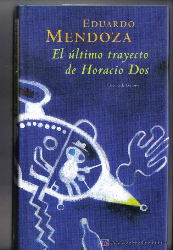 Libros de segunda mano: EDUARDO MENDOZA - EL ULTIMO TRAYECTO DE HORACIO DOS - Foto 1