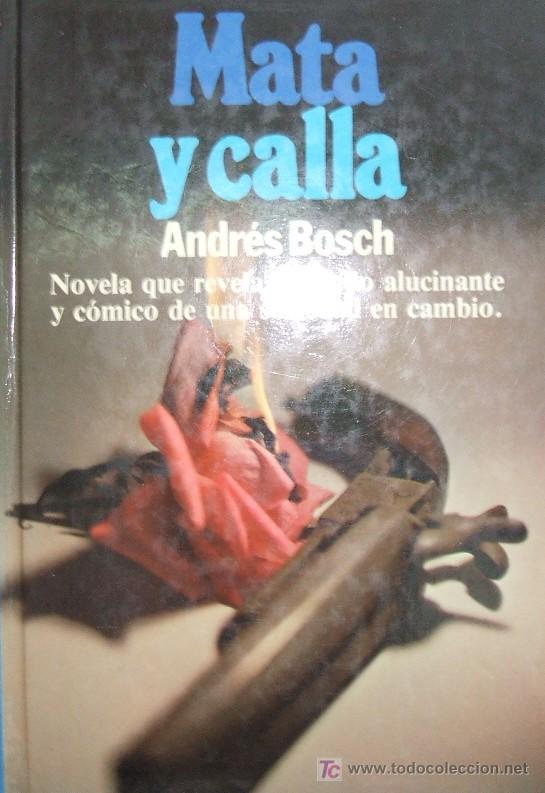 Libros de segunda mano: MATA Y CALLA. BOSCH, ANDRES. A-NSF-438 - Foto 1