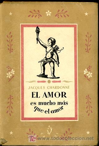 Libros de segunda mano: EL AMOR ES MUCHO MAS QUE EL AMOR. JACQUES CHARDONNE - Foto 1