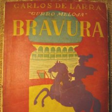 Libros de segunda mano: BRAVURA, CARLOS DE LARRA CURRO MELOJA - TORO DE LIDIA, LA FIESTA NACIONAL, TOROS TOREROS