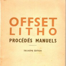 Libros de segunda mano: OFFSET LITHO. PROCEDES MANUELS / A. BARGILLIA. PARIS : INIAG, 1951. 20 X 13 CM. 237 P. LITOGRAFIA
