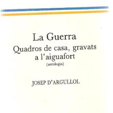 Libros de segunda mano: LA GUERRA. QUADROS DE CASA, GRAVATS A L'AIGUAFORT / JOSEP D'ARGULLOL.. Lote 5074402
