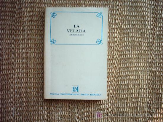 Libros de segunda mano: IGNACIO GAOS. LA VELADA. 2&ordf; EDICI&Oacute;N 1969 DE 5.OOO EJEMPLARES. - Foto 1