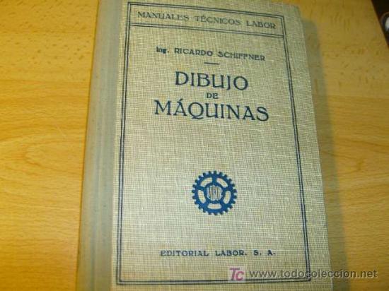 Libros de segunda mano: SCHIFFNER, Ricardo - DIBUJO DE MAQUINAS - Ed. LABOR 1943 + info - Foto 1