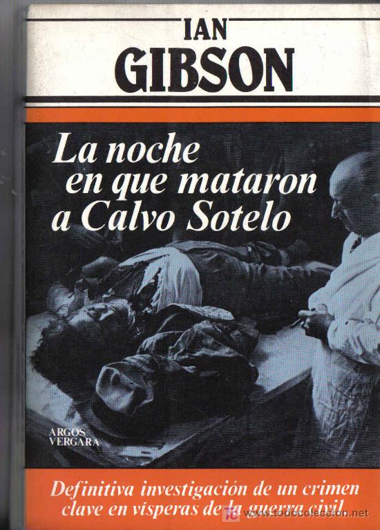 Libros de segunda mano: IAN GIBSON - LA NOCHE QUE MATARON A CALVO SOTELO - Foto 1