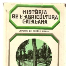 Libros de segunda mano: HISTORIA DEL' AGRICULTURA CATALANA / J. CAMPS I ARBOIX. BARCELONA : TABER, 1969. 22 X 16 CM. 415 PAG. Lote 27249261