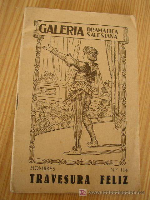 Libros de segunda mano: GALERIA DRAM&Aacute;TICA SALECIANA, HOMBRES N&ordm;. 114-TRAVESURA FELIZ, COMEDIA LIRICA EN PROSA Y VERSO.1948