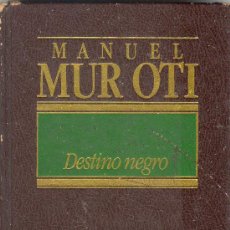 Libros de segunda mano: DESTINO NEGRO - MANUEL MUROTI / GRANDES AUTORES ESPAÑOLES DEL SIGLO XX. Lote 230052125
