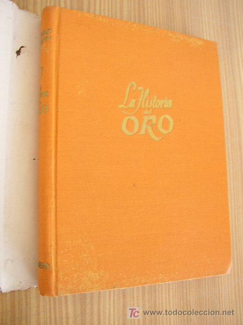 Gebrauchte B&uuml;cher: LA HISTORIA DEL ORO, GRANDEZA Y MISERIA DEL REY DE LOS METALES-REGINALS P. HOPKINS-1&ordf;. EDC-1947.